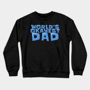 World's Okayest Dad Crewneck Sweatshirt